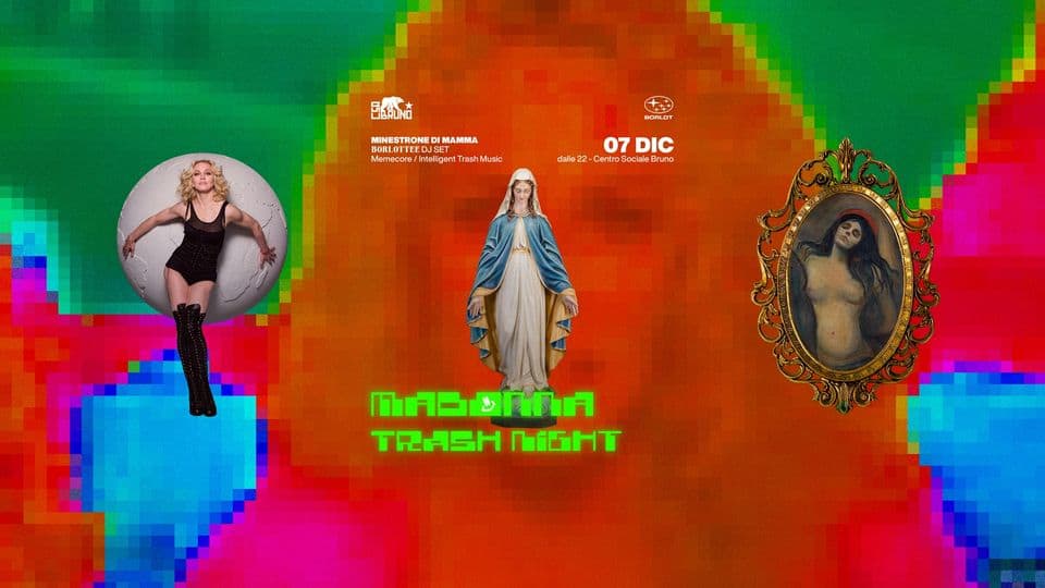 Evento Madonna TRASH Night Minestrone di mamma DJ SET by Borlottee Locandina Madonna TRASH Night Minestrone di mamma DJ SET by Borlottee - giovedì 7 dicembre ore 21:00 - 23:00