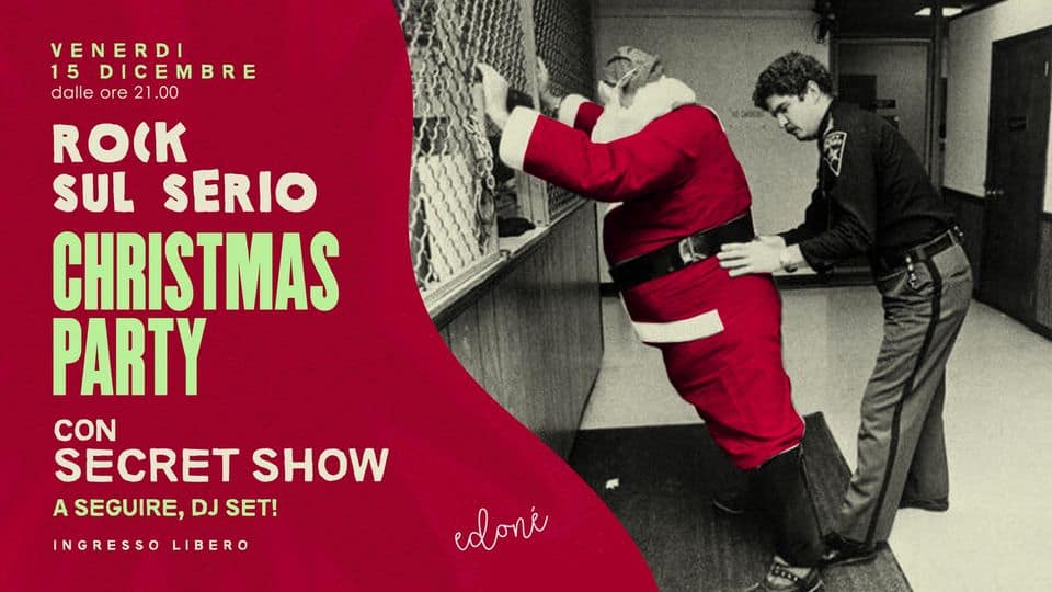 Evento Rock sul Serio CHRISTMAS PARTY – all’Edoné! Locandina Rock sul Serio CHRISTMAS PARTY – all’Edoné! - venerdì 15 dicembre ore 20:00 - 22:00