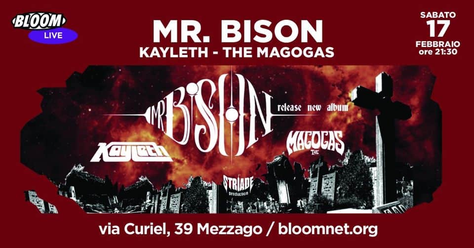 •Secondo Sabba• | Mr Bison + Kayleth + The Magogas • Bloom • Mezzago May be an image of text that says 'BLOOM LIVE MR. BISON KAYLETH- -THE MAGOGAS SABATO 17 FEBBRAIO ore 21:30 release new album Kayith MAGOCAS STRIADE troduction via Curiel, 39 Mezzago bloomnet.org'