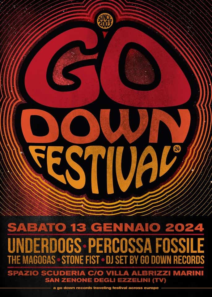 GO DOWN FESTIVAL UNDERDOGS-PERCOSSA FOSSILE-THE MAGOGAS-STONE FIST@VAM May be an image of text that says 'DOWN FESTIVAL SABATO 13 GENNAIO 2024 UNDERDOGS PERCOSSA FOSSILE THE MAGOGAS STONE FIST DJ SET BY GO DOWN RECORDS SPAZIO SCUDERIA CIO VILLA ALBRIZZI MARINI SAN ZENONE DEGLI EZZELINI(TV) down records traveling festival across'