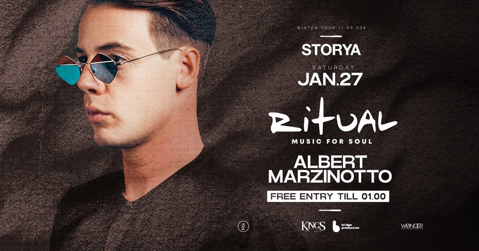 STORYA | RITUAL w/ ALBERT MARZINOTTO May be an image of 1 person and text that says 'STORYA SAT URDAY JAN.27 RitUAL MUSIC ÛIFSOL FOR SOUL ALBERT MARZINOTTO FREE ENTRY TILL 01.00 produ cto KNGS WONCER'