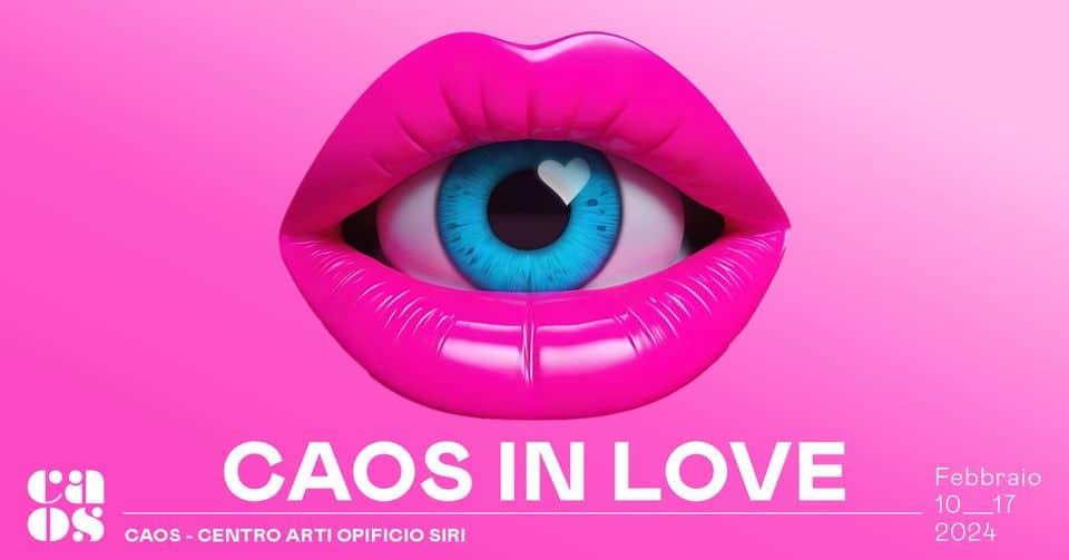 CAOS in LOVE May be a graphic of heart and text that says 'CAOS IN LOVE CAOS-CENTROARTI CENTRO ARTI OPIFICIO SIRI Febbraio 10__17 10 17- 2024'