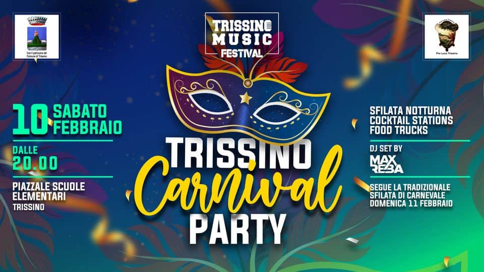 🎭🎉TRISSINO CARNIVAL PARTY🎉🎭 May be an image of one or more people and text that says "node TRISSINE MUSIC FESTIVAL ProLocoTrissino 10 FEBBRAIO SABATO DALLE 20.00 Carnial TRISSINO PARTY SFILATA NOTTURNA COCKTAIL STATIONS FOOD TRUCKS PIAZZALE SCUOLE ELEMENTARI TRISSINO DJ SET BY MEYA SEGUE LA TRADIZIONALE SFILATA CARNEVALE DOMENICA 11 FEBBRAIO"