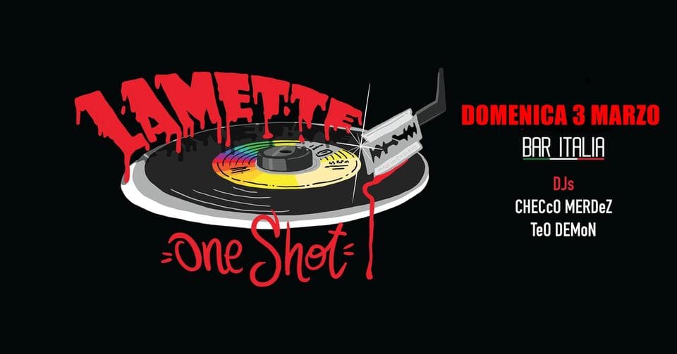 LAMETTE one shot Ꙭ BAR ITALIA Gazzo Ꙭ Aperitivo con le Chitarre May be a graphic of text that says 'MEITE DOMENICA 3 MARZO BAR ITALIA DJs CHECCO MERDeZ TeO DEMON One Shot'