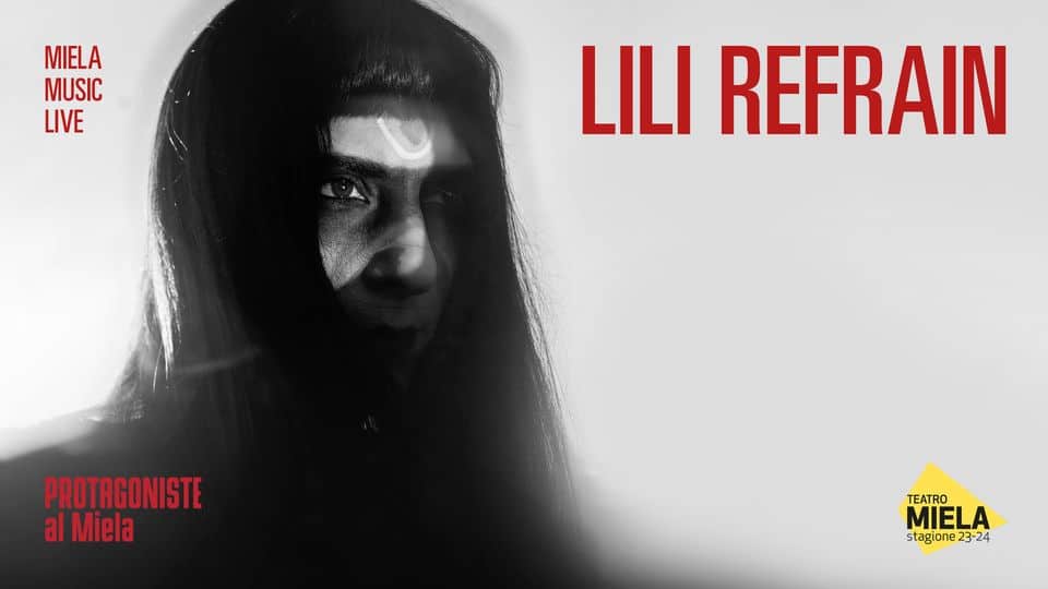 May be an image of 1 person and text that says 'MIELA MUSIC LIVE LILI REFRAIN PROTAGONISTE alMiela TEATRO MIELA stagione23-24 tagn'