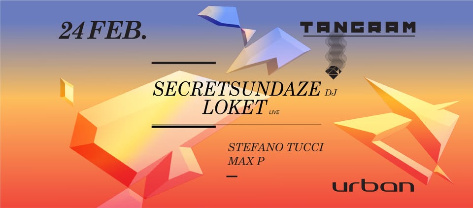 Evento Tangram – Urban pres. SECRETSUNDAZE (dj set) LOKET (live) Locandina Tangram – Urban pres. SECRETSUNDAZE (dj set) LOKET (live) - sabato 24 febbraio ore 23:00 - 05:30