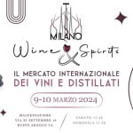 MILANO WINE&SPIRITS May be an image of wine and text that says 'xopirits Spirtts IL MERCATO INTERNAZIONALE DEI VINI E DISTILLATI 9-10 MARZO 2024 MALPENSAFIERE VIA SETTEMBRE1 BUSTO ARSIZIO VA SABATO 11-22 DOMENICA 11-20'