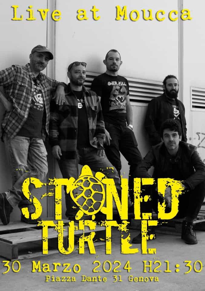 STONED TURTLES May be an image of 5 people, turtle and text that says "Live at Moucca DNER KILL STONED TURTLE 30 Marzo 2024 H21:30 Piazza Dante 31 Genova"
