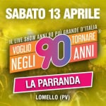 Voglio Tornare Negli Anni 90 ® • La Parranda, Lomello (PV) Voglio Tornare Negli Anni 90 – La Parranda, Lomello (PV)