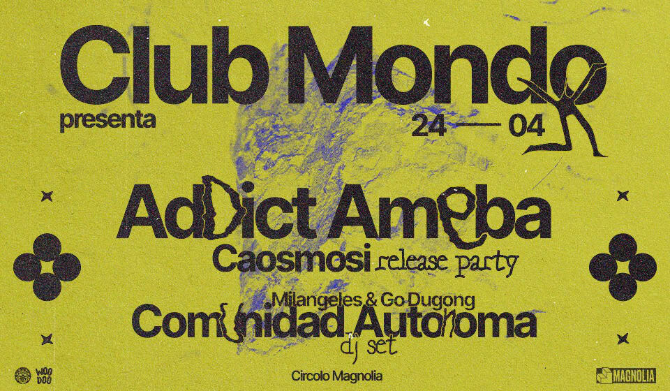 Club Mondo presenta Addict Ameba + Comunidad Autonoma May be an image of text