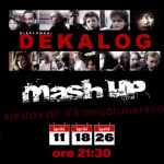 Dekalog MashUp May be a graphic of 6 people and text that says "6 ORE di grande cinema condensate in soli 200 MINUTI & sonorizzate esclusivamente con brani della EOI DEKALOG KIEŚLOWSKI mashuop LOP TUNE NINJATUNE 三円 NINJA aprile 11 aprile aprile 18 26 ore 21:30"