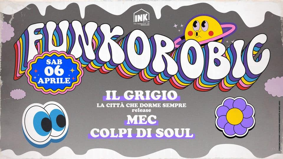 Evento FUNKOROBIC Il Grigio (“La città che dorme sempre” release) MEC Colpi di Soul INK CLUB Locandina FUNKOROBIC Il Grigio (“La città che dorme sempre” release) MEC Colpi di Soul INK CLUB - sabato 6 aprile ore 19:00 - 21:00