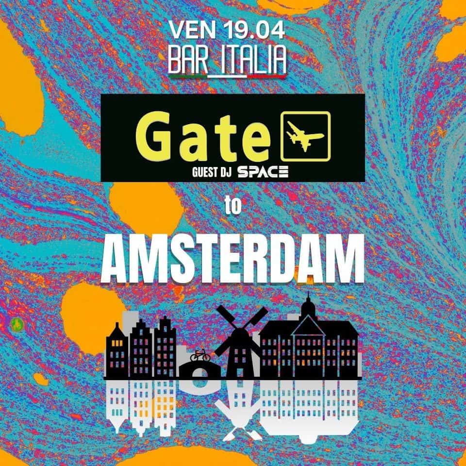 Gate to -> Amsterdam May be an image of text that says "VEN VEN19.04 19.04 BAR ITALIA BAR_ITALIA P法 Gate GUEST GUESTDJSPACE DJ SPACE to AMSTERDAM"