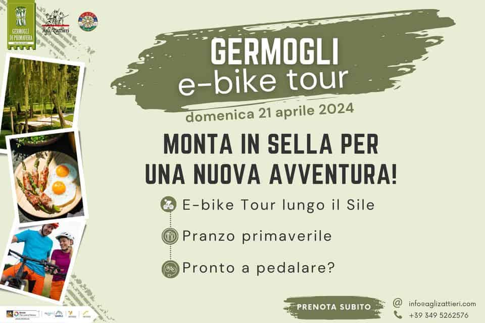 Germogli e-bike tour May be an image of 2 people, bicycle and text that says 'GERMOGLI IPRIMAVERA GERMOGLI e-bike tour domenica 21 aprile 2024 MONTA IN SELLA PER UNA NUOVA AVVENTURA! E-bike Tour lungo il Sile Pranzo primaverile ህ Pronto TheLand a pedalare? ஙல PRENOTA SUBITO infocaglizattieri.com +39 349 5262576'