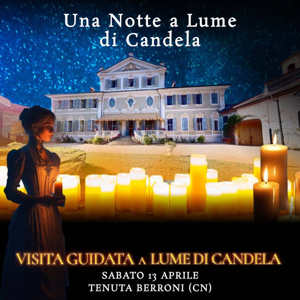 Una Notte a Lume di Candela | La Visita Guidata a Lume di Candela a Tenuta Berroni (CN) May be an image of 1 person and text that says 'Una Notte a Lume di Candela VISITA GUIDATA LUME DI CANDELA SABATO 13 APRILE TENUTA BERRONI (CN)'