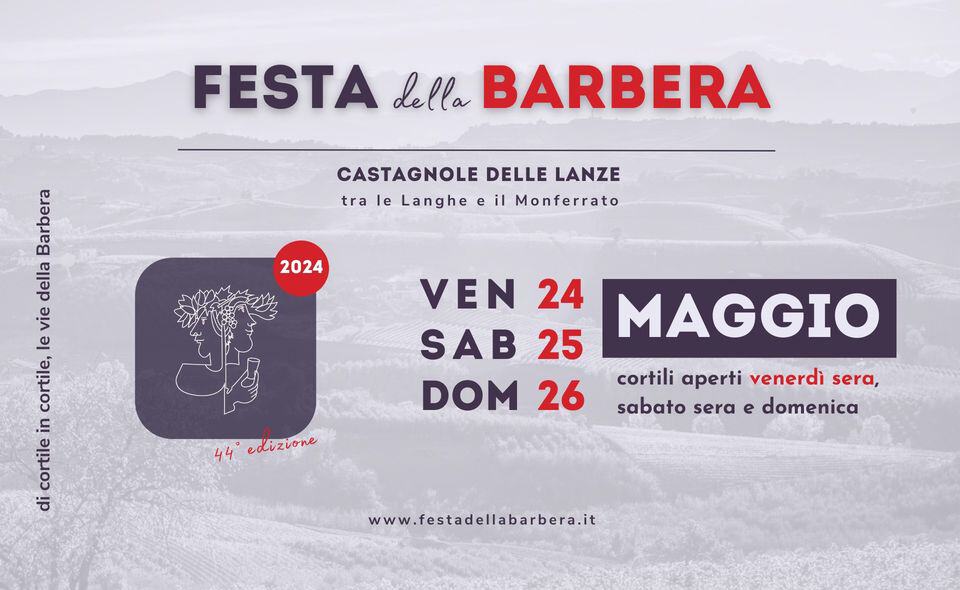 44° Festa della Barbera | Castagnole delle Lanze May be an image of one or more people, beard and text that says "FESTA dello BARBERA CASTAGNOLE DELLE LANZE tra le Langhe e il Monferrato 2024 Barbera della vie le cortile, in cortile di 44 edizione VEN 24 SAB 25 MAGGIO DOM 26 cortili aperti venerdì sera, sabato sera e domenica www.festadellabarbera.it"