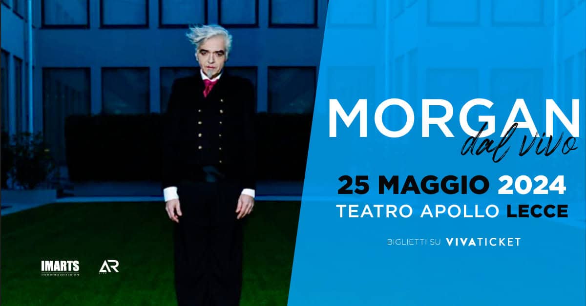 May be an image of text that says "IMARTS AR IImI IMARTSAR wиBи MORGAN aal vivo 25 MAGGIO 2024 TEATRO APOLLO LECCE BIGLIETTISU SUVIVATICKET SU VIVATICKET"
