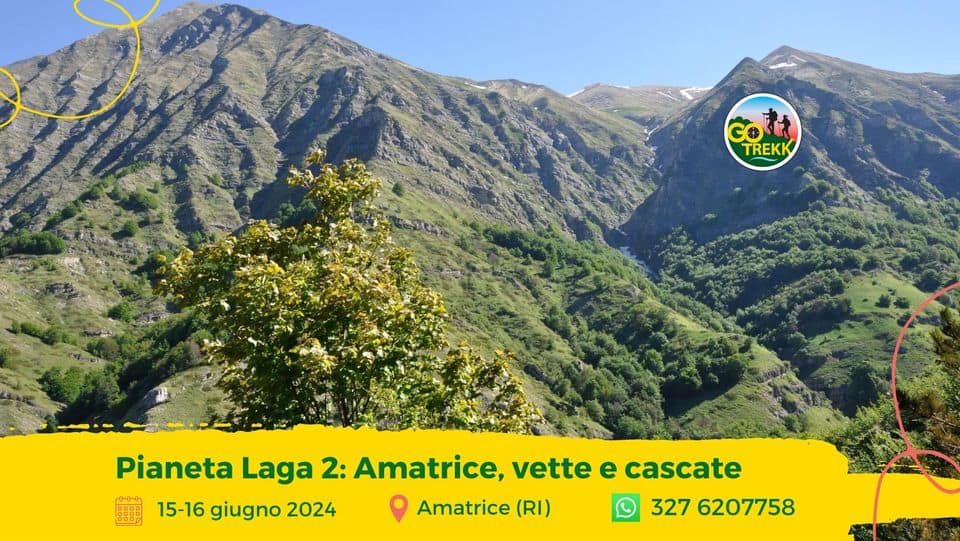 Evento Pianeta Laga 2 Amatrice, vette e cascate Locandina Pianeta Laga 2 Amatrice, vette e cascate - da sabato 15 giugno - domenica 16 giugno 2024 ore 07:00 ore 15:00