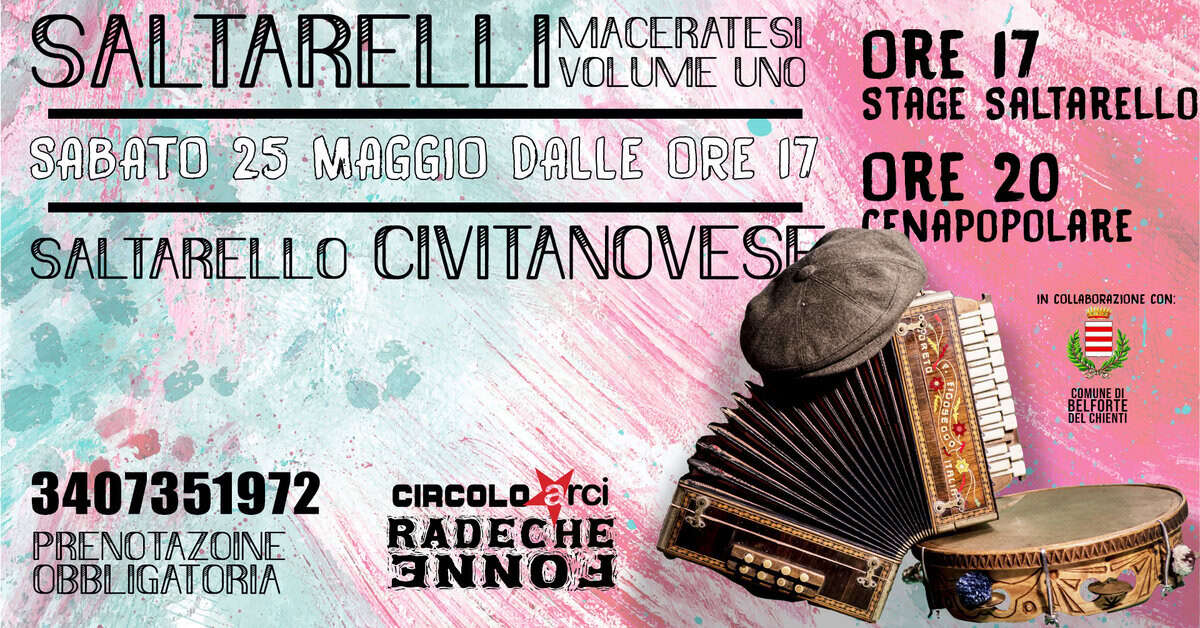 May be an image of accordion and text that says 'SALTARELLI VOLUME UNO MACERATESI ORE 17 STAGE SALTARELLO SABATO 25 MAGGIO DALLE ORE 17 ORE20 ORE 20 CENAPOPOLARE SALTARELLO CIVITANOVES IN COLLABORAZIONE CON: 姜 能非 DELCHIENTI COMUNEDL 3407351972 PRENOTAZOİNE OBBL OBBLIGATORIA CIRCOLO COLoarci arci RADECHE NNO'