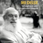 Tiziano Terzani mi disse – nei luoghi delle radici di un esploratore irrequieto Tiziano Terzani mi disse – nei luoghi delle radici di un esploratore irrequieto