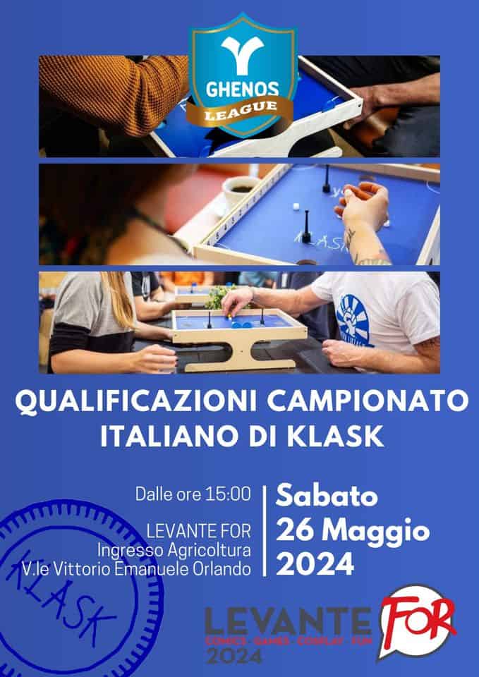 Torneo Open di Klask May be an image of 3 people and text that says "Y GHENOS LEAGUE LEA ۲ال MLAST maA 5수 QUALIFICAZIONI CAMPIONATO ITALIANO DI KLASK Dalle Dalle ore 15:00 LEVANTE FOR Ingresso Agricoltura V.le Vittorio Emanuele Orlando Sabato 26 Maggio 2024 COMICS GAMES COSPLAY LEVANTE FUN FOR 2024"