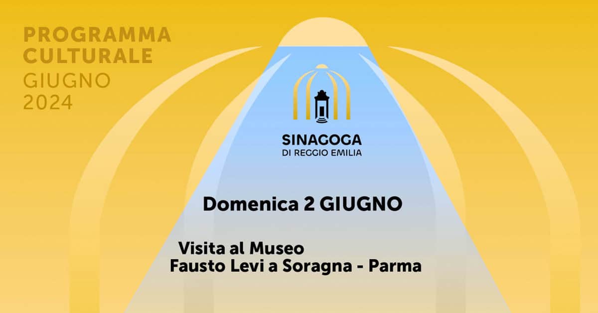 Visita al Museo Fausto Levi a Soragna di Parma May be an image of text that says 'PROGRAMMA CULTURALE GIUGNO 2024 الل SINAGOGA DIRECGIOEMILIA DI RECGIO EMILIA Domenica Domenica2GIUGNO 2 GIUGNO Visita al Museo Fausto Levi a Soragna Parma'