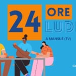 24 ORE LUDICA a Mansuè | maratona di giochi e tornei May be an illustration of 2 people and text that says 'APECALICA coni patr atro patrociniode conilpatrocniedel TO0 ocnio del soio H SH COMUNEDIMANSUE COMUNE MANSUỄ 24LI 24 LUDICA ORE A MANSUÉ (TV) DA VENERDÌ 21 A SABATO 22 GIUGNO 2024 dalle dalleore18alle18 ore 18 alle 18 オマガ'
