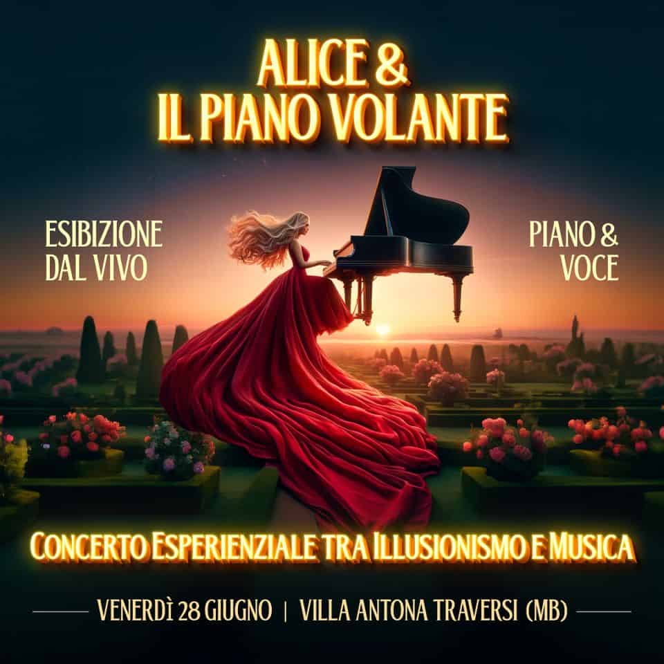 Alice & Il Piano Volante | Concerto tra Illusionismo e Musica | Villa Antona Traversi (MB) May be an image of 1 person and text that says "ALICE & IL PIANO VOLANTE ESIBIZIONE DAL VIVO PIANO & VOCE CONCERTO ESPERIENZIALE TRA ILLUSIONISMO EMUSICA VENERDÌ 28 GIUGNO VILLA ANTONA TRAVERSI CB)"