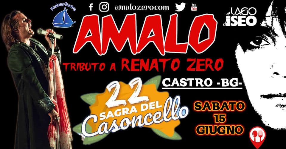 AMALO / Renato Zero tribute @ CASTRO (Lago d’Iseo – BG) May be an image of 1 person and text that says "PretacoCastro Proloco Castro f amalozero.com YCE Tube AMALO LAGO FSEO TRIBUTO A RENATO ZERO CASTRO -BG- Casoncello SAGRA SAGRA 22 DEL SABATO 15 GIUGNO"