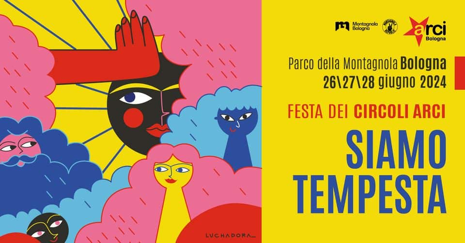 Evento Festa Dei Circoli Arci, Siamo Tempesta Locandina Festa Dei Circoli Arci, Siamo Tempesta - da mercoledì 26 giugno ore 16:00 a venerdì 28 giugno 2024 ore 21:45