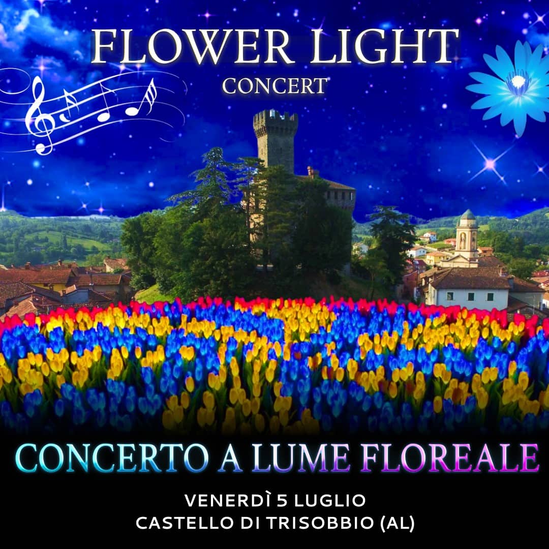 Evento FLOWER LIGHT Il Concerto a Lume Floreale al Castello di Trisobbio (AL) Locandina FLOWER LIGHT Il Concerto a Lume Floreale al Castello di Trisobbio (AL) - venerdì 5 luglio ore 18:00 - 20:00