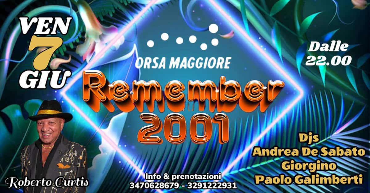 Remember 2001 Club / Disco&Latino May be an image of 1 person and text that says "VEN 7 Dalle ORSA MAGGIORE 22.00 22. GIƯ Remember 2007 Roberto RobertoCurtis Curtis Info & prenotazioni 3470628679- 3470628679-3291222931 - 3291222931 Djs Andrea De Sabato Giorgino Paolo Galimberti"