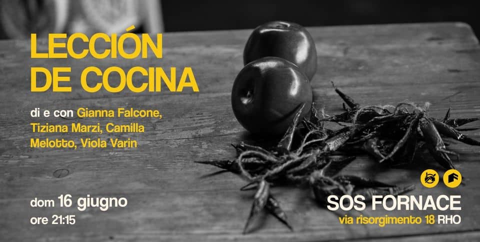 Teatro Fornace – Lección de cocina May be an image of text that says "LECCIÓN DE COCINA di e con Gianna Falcone, Tiziana Marzi, Camilla Melotto, Viola Varin dom 16 giugno ore 21:15 SOS FORNACE via risorgimento 18 RHO"