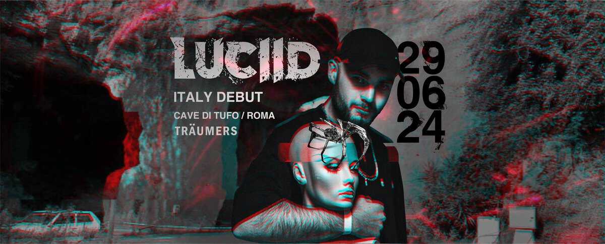 Evento Träumers w – LUCIID Italy Debut Locandina Träumers w – LUCIID Italy Debut - sabato 29 giugno ore 16:00 - 03:00