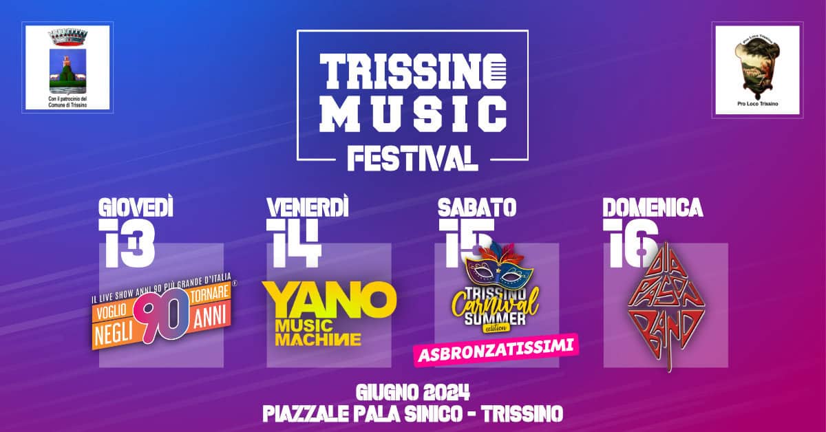 TRISSINO MUSIC FESTIVAL May be an image of text that says "นวมภย Carigatocinie ipdel Come@Trusie ምስሔ TRISSINE MUSIC FESTIVAL ProLace Tresino GIOVEDÌ 13 JILGBANDE ITALIA ILLIVE SHOW TORNARE VOGLIO NEGLI M90 0 ANNI VENERDÌ SABATO 1 5 YANO MUSIC CRinial SUMMER crlidere MACHИИE ASBRONZATISSIMI DOMENICA if ターン रमरा GIUGNO 2024 PIAZZALE PALA SINICO TRISSINO"