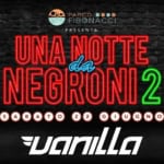 Una notte da Negroni 2 – Vanilla live + DJ Torres May be an image of gelato and text