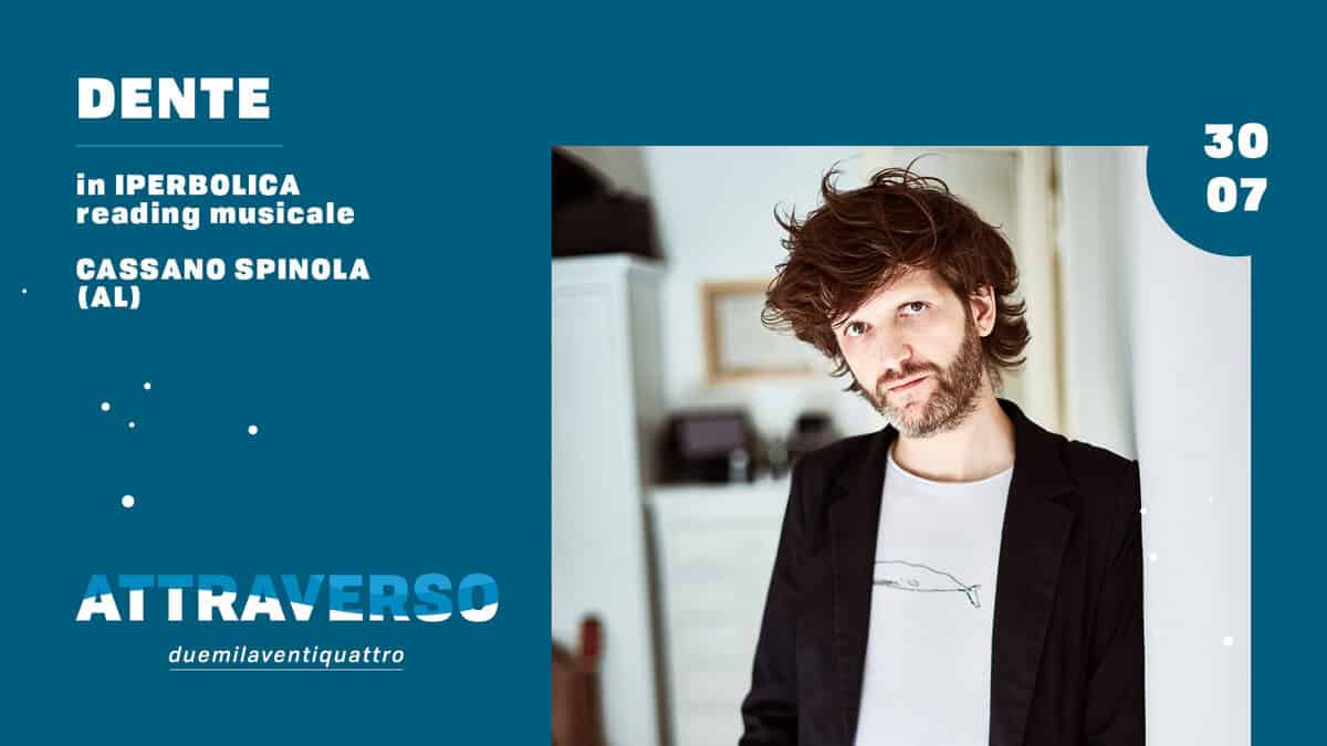Evento DENTE – Cassano Spinola (AL) – Attraverso Festival Locandina DENTE – Cassano Spinola (AL) – Attraverso Festival - martedì 30 luglio ore 19:00 - 21:00