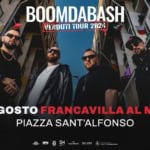 Boomdabash – 01.08.2024 – Francavilla al Mare, Piazza Sant’Alfonso – INGRESSO GRATUITO Boomdabash – 01.08.2024 – Francavilla al Mare, Piazza Sant’Alfonso – INGRESSO GRATUITO