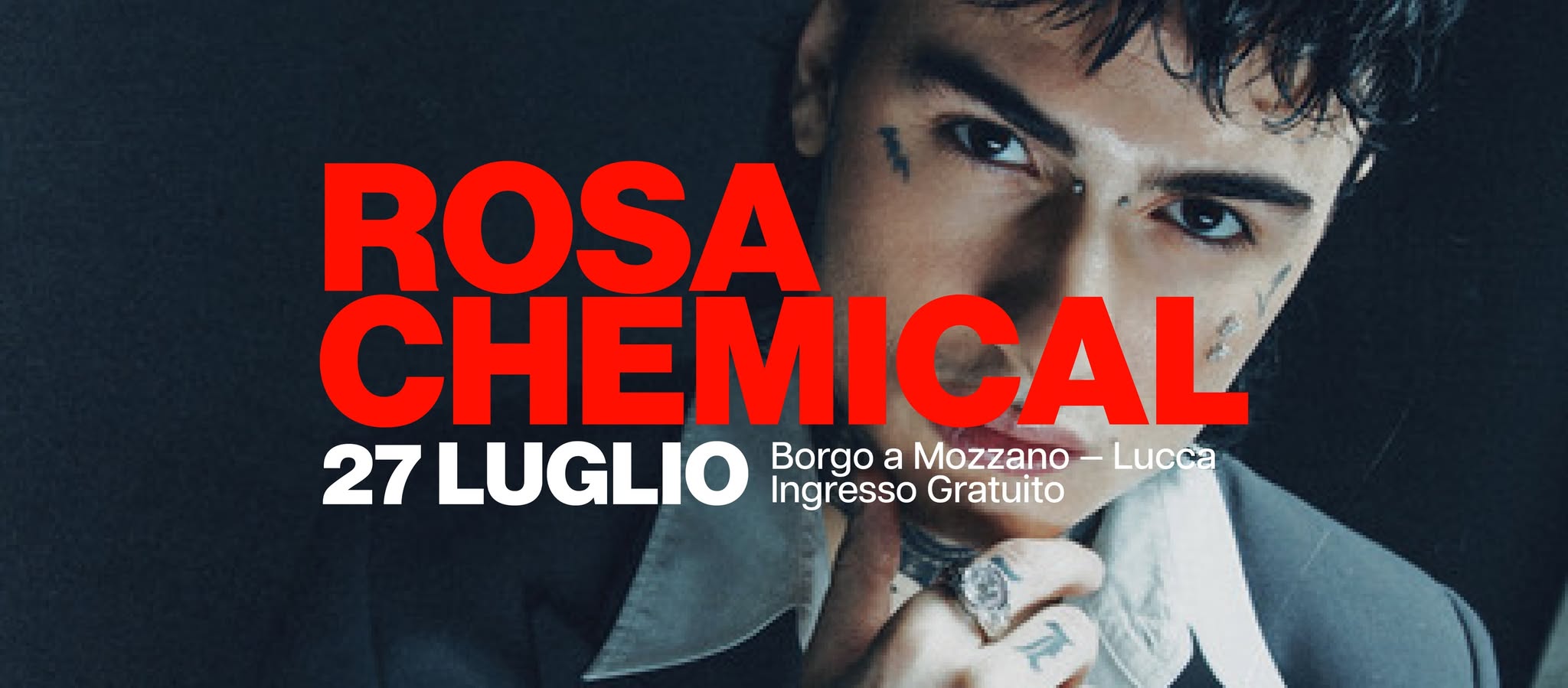 👑Rosa Chemical 👑 Festival Borgo a Mozzano -Lucca May be an image of 1 person and text that says "ROSA CHEMICAL 27 LUGLIO Borgo a Mozzano Lucca Ingresso Gratuito"