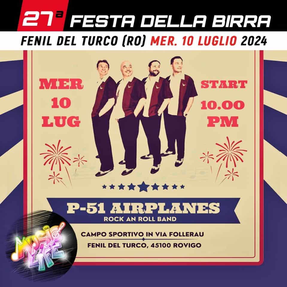 May be an image of 4 people and text that says "27 a FESTA DELLA BIRRA FENIL DEL TURCO (RO) MER. 10 LUGLIO 2024 MER 10 LUG START 10.00 PM P-51 AIRPLANES ROCK AN ROLL BAND CAMPO SPORTIVO IN VIA FOLLERAU FENIL DEL TURCO, 45100 ROVIGO"