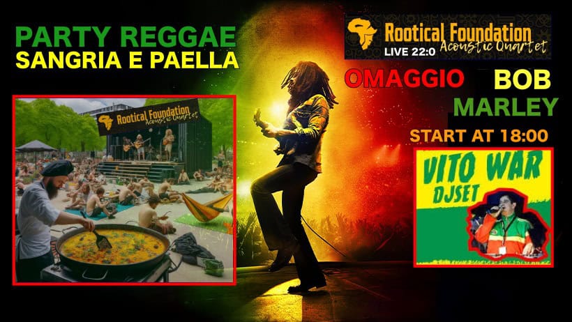 May be an image of 2 people, paella and text that says "PARTY REGGAE SANGRIA E PAELLA RooticalFoundation Rootical Foundation Rootical Foundation LIVE 22:0 Acοnbиc C Quartet OMAGGIO BOB MARLEY START AT 18:00 VITO WAR DJSET MAAIAAAL"
