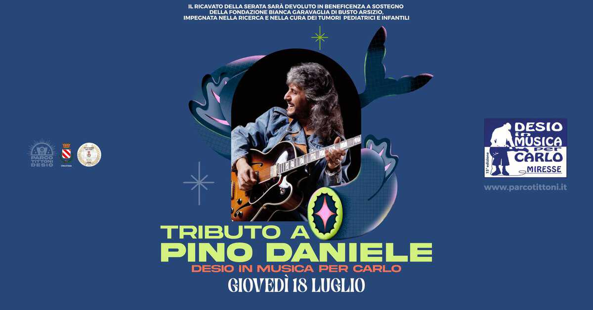 Evento Rimandato Tributo A Pino Daniele Parco Tittoni Desio In Musica Per Carlo Locandina Rimandato Tributo A Pino Daniele Parco Tittoni Desio In Musica Per Carlo - giovedì 18 luglio ore 18:30 - 20:30