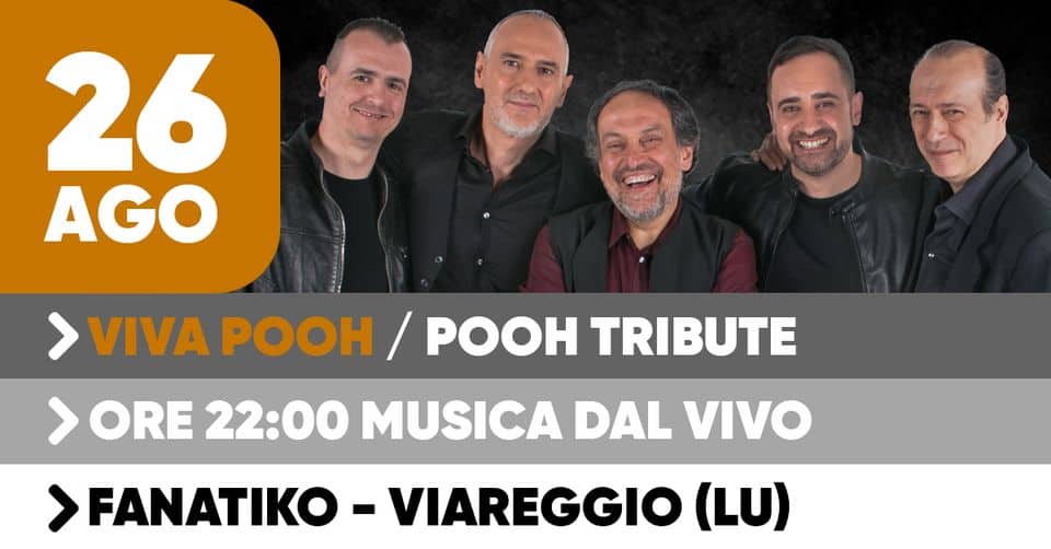 May be an image of ‎5 people and ‎text that says "‎26 AGO لتم > VIVA POOH / POOH TRIBUTE > ORE 22:00 MUSICA DAL VIVO > FANATIKO VIAREGGIO (LU)‎"‎‎