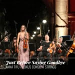 Just Before Saying Goodbye • Anna Tifu, Buxus Consort Strings Just Before Saying Goodbye – Anna Tifu, Buxus Consort Strings