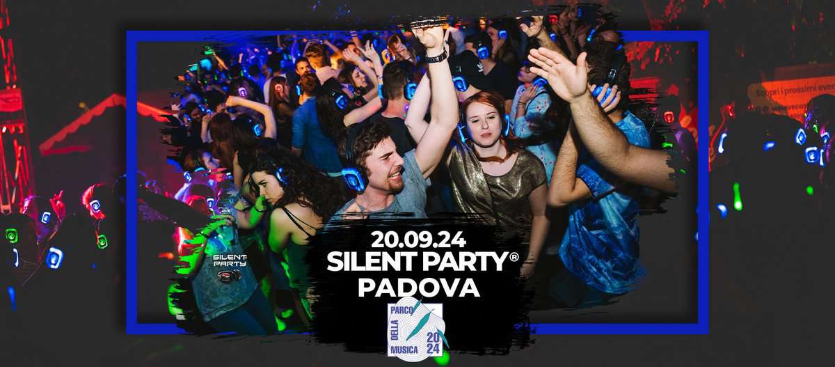 Evento Silent Party Padova Parco della Musica 20 Sett 2024 Locandina Silent Party Padova Parco della Musica 20 Sett 2024 - venerdì 20 settembre ore 20:00 - 01:00