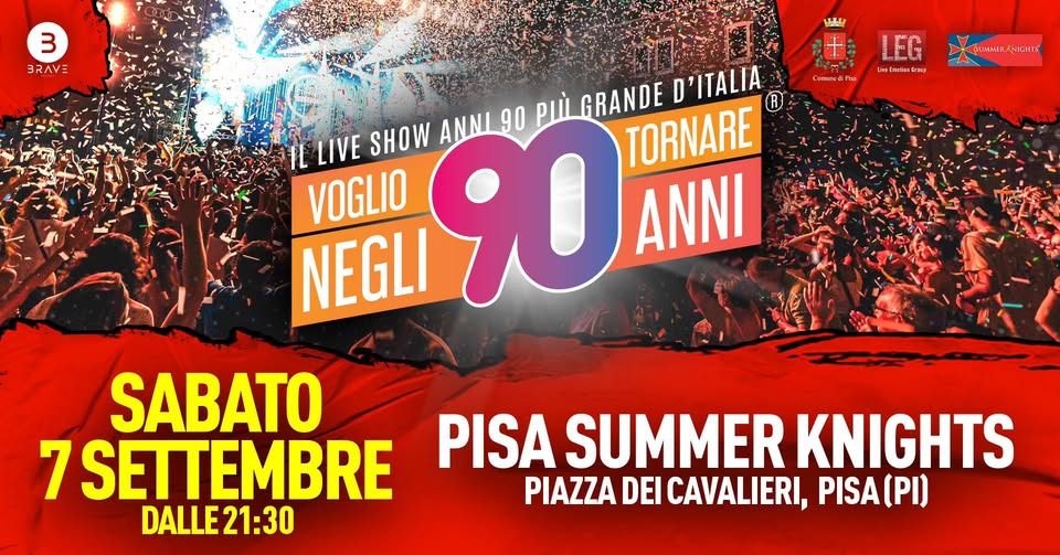 Evento Voglio Tornare Negli Anni 90 – Pisa Summer Knights, Pisa (PI) Locandina Voglio Tornare Negli Anni 90 – Pisa Summer Knights, Pisa (PI) - sabato 7 settembre ore 21:30 - 23:30