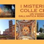 Colle Celio: un viaggio dall’antica Roma ad oggi Colle Celio un viaggio dall’antica Roma ad oggi