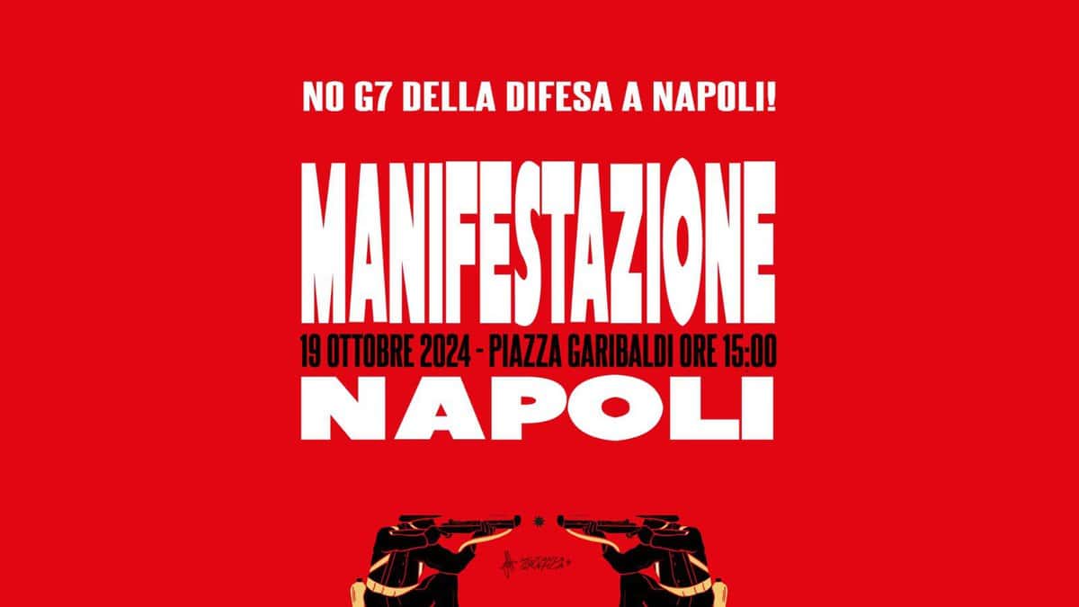CORTEO CITTADINO | NO AL G7 DELLA DIFESA A NAPOLI! CONTRO LA GUERRA, CONTRO IL G7! May be an image of text that says "NO G7 DELLA IIFESA DIFESA A NAPOLI! MANI ANIFESTAZIONE 19OTTOBRE 2024- PIAZZA GARIBALDI ORE 15:00 NAPOLI 青武オみ"