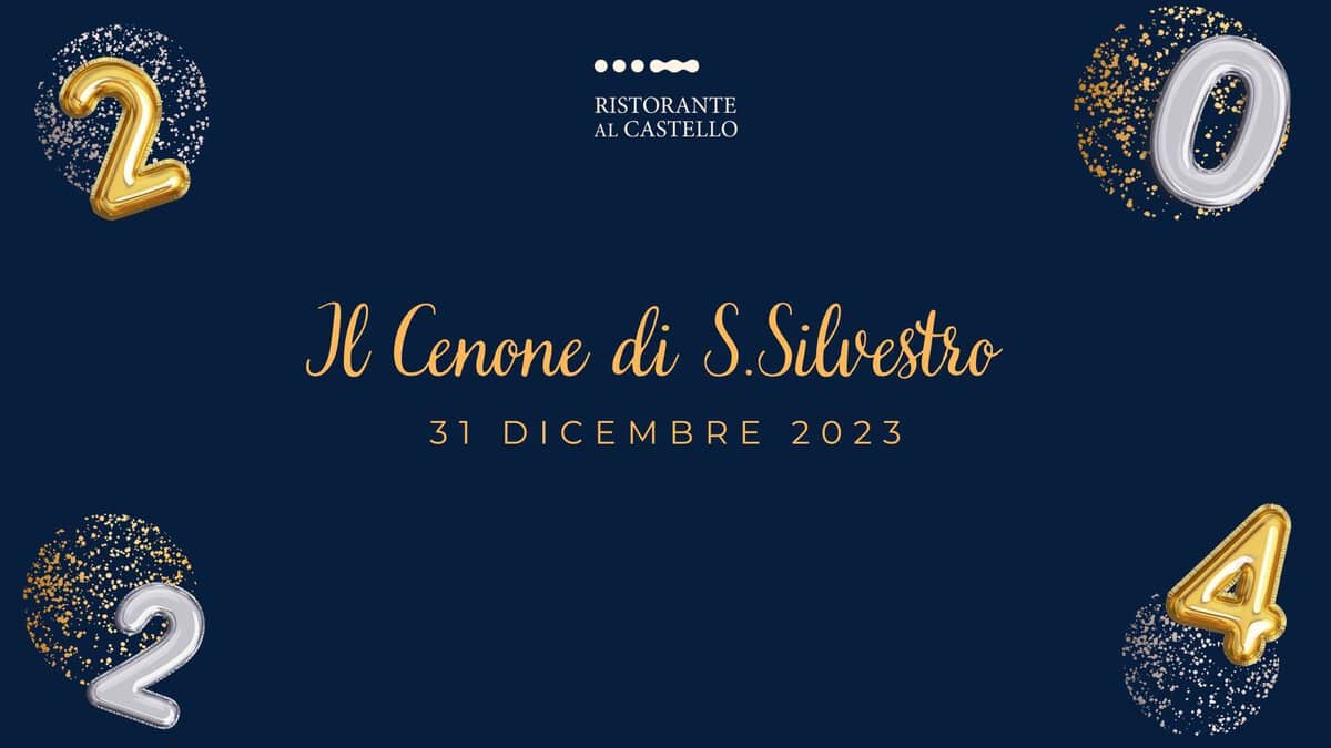 Evento Il Cenone di San Silvestro – Ristorante al Castello Locandina Il Cenone di San Silvestro – Ristorante al Castello - domenica 31 dicembre ore 20:00 - 22:00