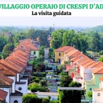 Il Villaggio di Crespi D’Adda – Una meravigliosa visita guidata Il Villaggio di Crespi D’Adda – Una meravigliosa visita guidata